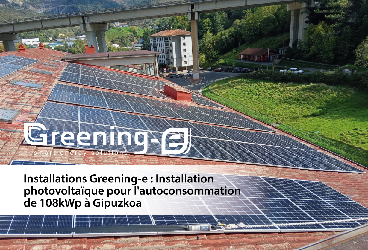 Installations Greening-e : Installation photovoltaïque pour l'autoconsommation de 108kWp à Gipuzkoa