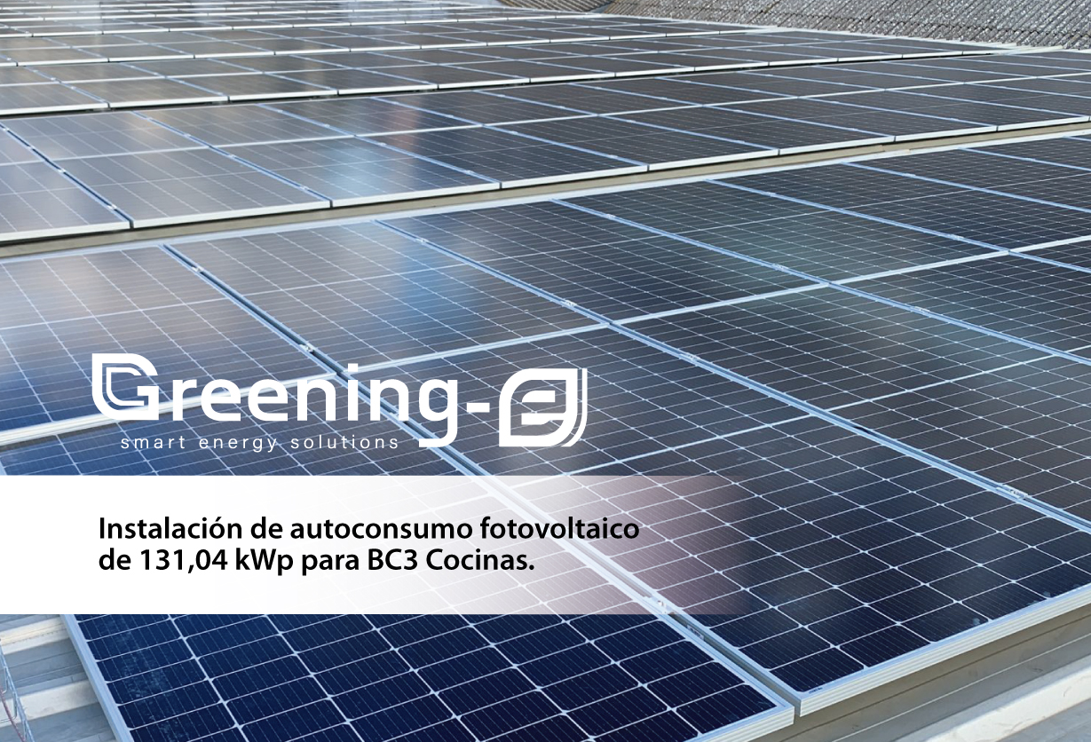 Instalaciones Greening-e: Instalación de autoconsumo fotovoltaico de 131,04 kWp para BC3 Cocinas