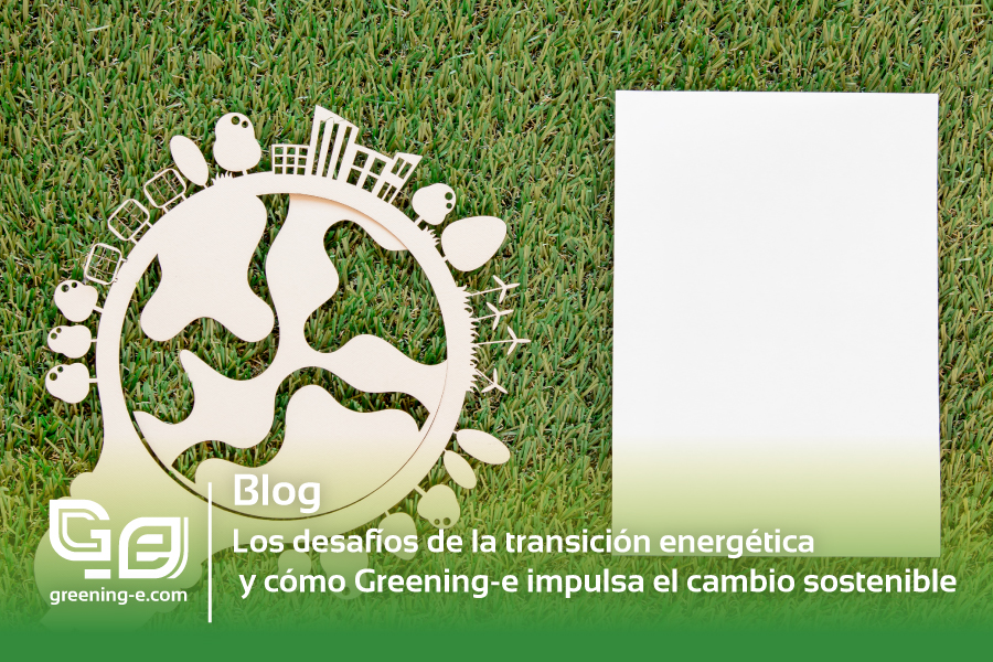 Los-desafíos-de-la-transición-energética-y-cómo-Greening-e-impulsa-el-cambio-sostenible