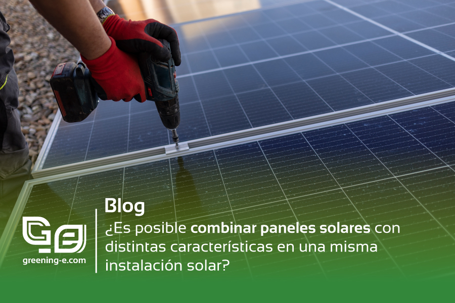 Es-posible-combinar-paneles-solares-con-distintas-características-en-una-misma-instalación-solar